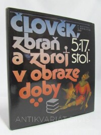 Klučina, P., Romaňák, A., Člověk, zbraň a zbroj v obraze doby I: 5.-7. stol., 1983