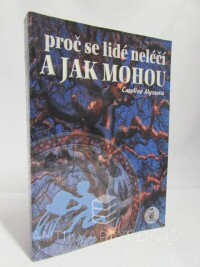 Myssová, Caroline, Proč se lidé neléčí a jak mohou, 2001