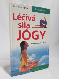 Riethová, Susi, Léčivá síla jógy: Jak se zbavit bolesti, 2001