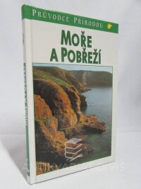 Reichholf, Josef, Kremer, Bruno P., Janke, Klaus, Moře a pobřeží: Ekologie mořských životních prostředí Evropy, 1999