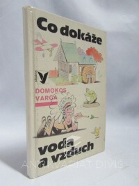 Varga, Domokos, Co dokáže voda a vzduch, 1984