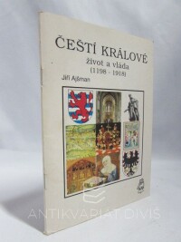 Ajšman, Jiří, Čeští králové: Život a vláda (1198-1918), 1994