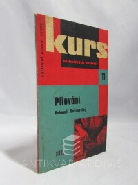 Dobrovolný, Bohumil, Pilování: Pomůcka k nácviku práce pilníkem k odbornému školení i pro samouky - určeno pro dělníky, učně a studenty, 1960