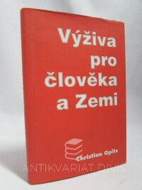 Opitz, Christian, Výživa pro člověka a Zemi: Základy nové etiky jídla, 2002