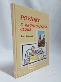 Vaněček, Jan, Povídky z krumlovského Česka, 2007