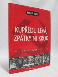 Rohál, Robert, Kupředu levá, zpátky ni krok (Takoví jsme byli), 2006