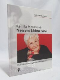 Braunová, Petra, Moučková, Kamila, Kamila Moučková: Nejsem žádná lvice - Životní příběh legendární hlasatelky, 2010