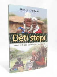 Schottová, Hanna, Děti stepi: Nové setkání s mámou Masajů, 2010