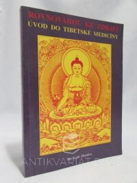 Donden, Yeshi, Rovnováhou ke zdraví - Úvod do tibetské medicíny, 1995