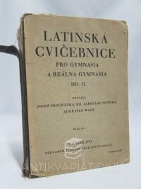 Wolf, Augustin, Procházka, Josef, Vondra, Jaroslav, Latinská cvičebnice pro gymnasia a reálná gymnasia: Díl II., 1934