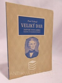 Schaaf, Paul, Veliký dar: Justus von Liebig - badatel ve službách Evropy, 1944
