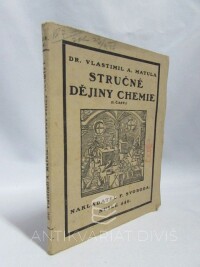 Matula, Vlastimil A. Dr., Stručné dějiny chemie 1. část, 1926