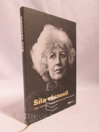 kolektiv, autorů, Síla věčnosti: Olga Havlová, střízlivý korektor potrhlých nápadů, 2008