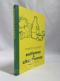 Selner, Martin, Autismus & chardonnay, 2017