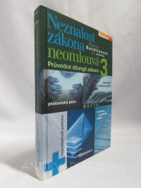 Jahelka, Ivo, Benátčanová, Pavla, Neznalost zákona neomlouvá 3: Průvodce džunglí zákonů, 2006
