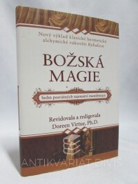 Virtue, Doreen, Božská magie: Sedm posvátných tajemství manifestace - Nový výklad klasické hermetické alchymické rukověti Kybalion, 2007