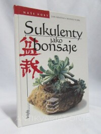 Šubík, Rudolf, Gratias, Jan, Sukulenty jako bonsaje, 1999