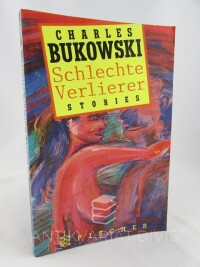 Bukowski, Charles, Schlechte Verlierer, 1995