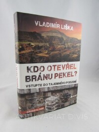 Liška, Vladimír, Kdo otevřel bránu pekel? Vstupute do tajemného podzemí, 2018
