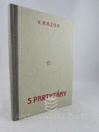 Nazor, Vladimír, S partyzány: Svědectví z osvobozenecké války, 1947