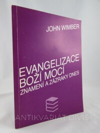 Wimber, John, Evangelizace boží mocí: Znamení a zázraky dnes, 0