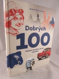 Fučíková, Renáta, Dobrých 100: Nejlepší okamžiky sta let republiky, 2018