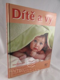 Daviesová, Kim, Dítě a vy: Moderní příručka péče o dítě od narození do předškolního věku, 2008
