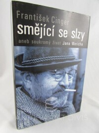 Cinger, František, Smějící se slzy aneb soukromý život Jana Wericha, 2004
