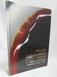 Rao, Scott, Příručka profesionálního baristy: Odborný průvodce přípravou kávy a čaje, 2016