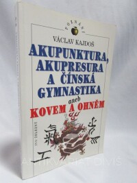 Kajdoš, Václav, Akupunktura, akupresura a čínská gymnastika aneb kovem a ohněm, 1997