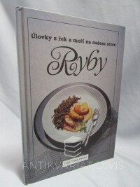 kolektiv, autorů, Ryby: Úlovky z řek a moří na našem stole, 1993