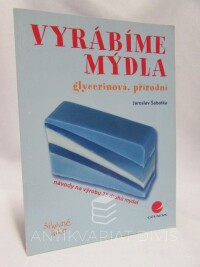 Šabatka, Jaroslav, Vyrábíme mýdla glycerinová, přírodní, 2008