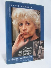 Kosatík, Pavel, "Člověk má dělat to, nač má sílu": Život Olgy Havlové, 1997