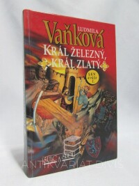 Vaňková, Ludmila, Lev a růže I: Král železný a zlatý, 1994