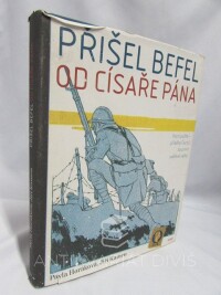 Kamen, Jiří, Horáková, Palva, Přišel befel od císaře pána: Polní pošta - příběhy Čechů za první světové války, 2015