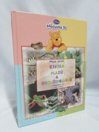 kolektiv, autorů, Moje první kniha plazů a obojživelníků s Medvídkem Pú a jeho přáteli, 2010