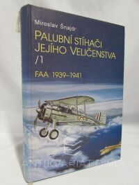 Šnajdr, Miroslav, Palubní stíhačí Jejího Veličenstva I. - FAA 1939-1941, 1996