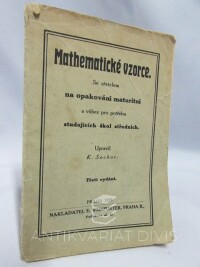 Sochor, K., Mathematické vzorce. Se zřetelem na opakování maturitní a vůbec pro potřebu studujících škol středních., 1929