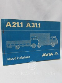 kolektiv, autorů, Návod k obsluze lehkých nákladních automobilů AVIA A-21.1 a AVIA A-31.1, 1989