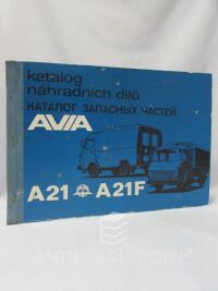kolektiv, autorů, Katalog náhradních dílů AVIA A21, A21F, 1987