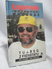 Králík, Jan, Tuareg z Frenštátu: Karel Loprais rozmlouvá nadoraz , 1999