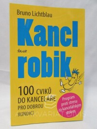 Lichtblau, Bruno, Kanclrobik: 100 cviků do kanceláře pro dobrou kondici, 2015