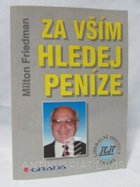 Friedman, Milton, Za vším hledej peníze, 1997