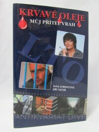 Lorencová, Jana, Večeř, Jiří, Krvavé oleje: Můj přítel vrah, 2006