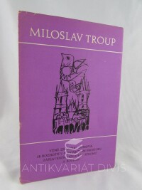 Troup, Miloslav, Vůně známého domova se rozhostí v nekonečném prostoru zaplaveném odvahou stromů a rostlin - soubor ilustrací, 0