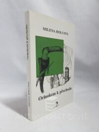 Holcová, Milena, Orinokem k přechodu, 2004