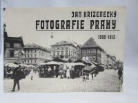 Kříženecký, Jan, Fotografie Prahy 1898-1915, 1979