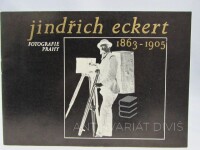 Eckert, Jindřich, Jindřich Eckert - Fotografie Prahy 1863-1905, 1974