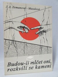 Zemanová, - Mazalová Josefa Anna, Budou-li mlčet oni, rozkvílí se kamení: Třetí odboj na Moravě, 1994