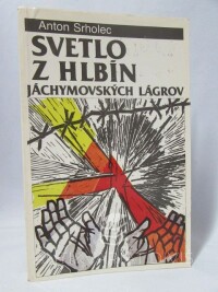 Srholec, Anton, Svetlo z hlbín jáchymovských lágrov, 1991